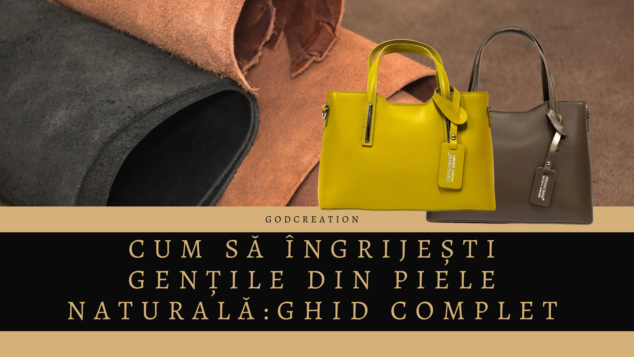 Cum să Îngrijești Gențile din Piele Naturală GodCreation: Ghid Complet